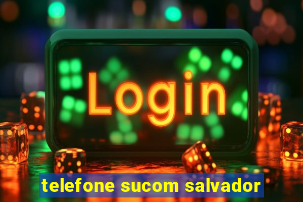 telefone sucom salvador